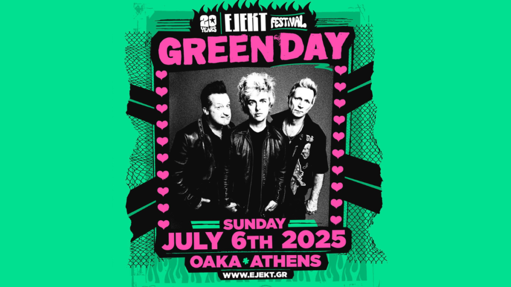 Οι Green Day για πρώτη φορά στην Ελλάδα: Το Ejekt Festival γιορτάζει 20 χρόνια με μια ιστορική συναυλία στο ΟΑΚΑ!