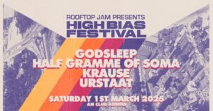 High Bias Festival: Godsleep, Half Gramme Of Soma, KRAUSE & Urstaat ζωντανά! Ανεξάρτητοι ήχοι και βαριά μουσική στην Αθήνα