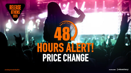 Release Athens 2025: Λιγότερο από 48 ώρες πριν την αλλαγή τιμών!