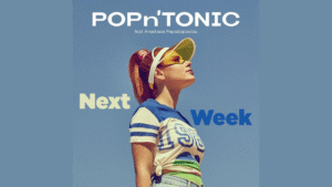 POPn'TONIC: Το καλοκαίρι ξεκινά με το νέο single "Next Week"
