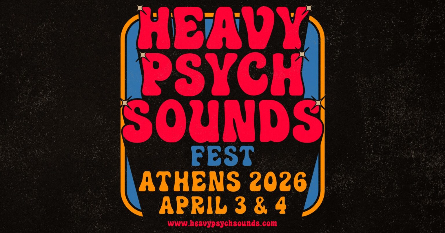 Heavy Psych Sounds Fest 2026: Διήμερο heavy και psych rock στην Αθήνα Heavy Psych Sounds Fest 2026: Διήμερο heavy και psych rock στην Αθήνα