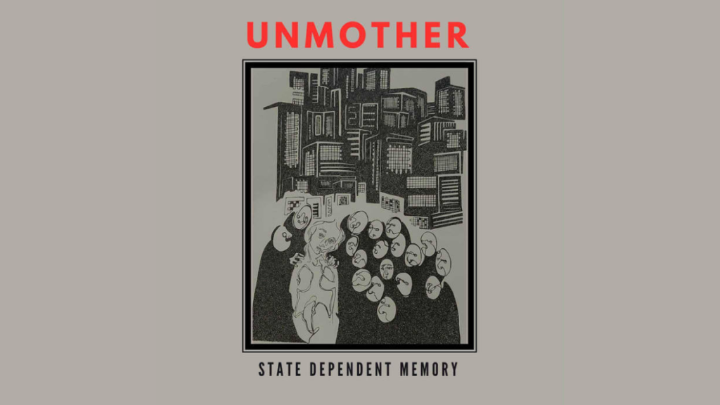 Unmother: State Dependent Memory | Album Review Unmother: State Dependent Memory | Album Review