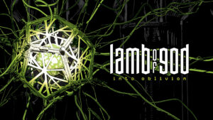 Lamb Of God: Into Oblivion | Album Review