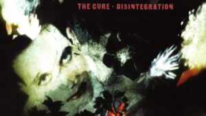 The Cure: Disintegration | Μια βουτιά στην απελπισία που άφησε εποχή