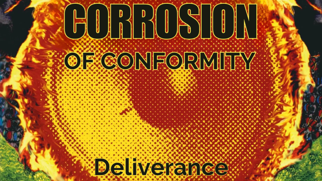 Corrosion of Conformity: Deliverance | Μια εξαγορά που γέννησε ένα groove μεγαθήριο